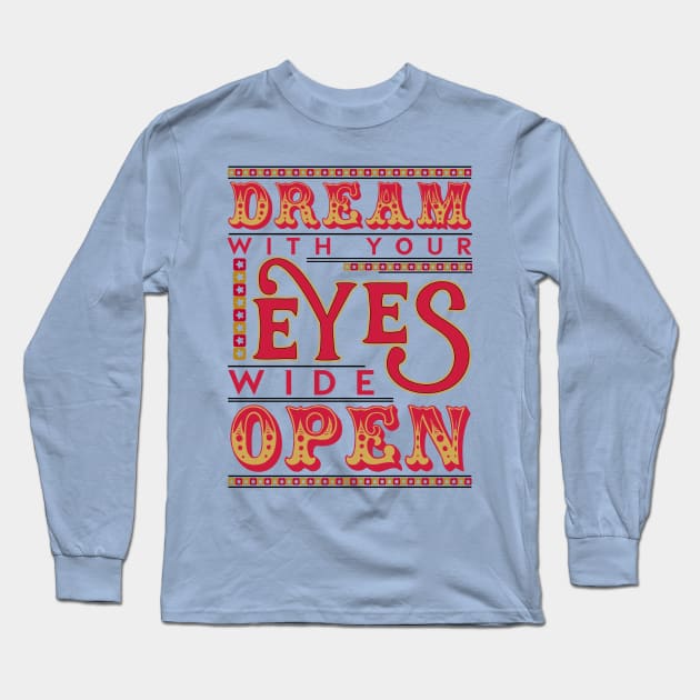 Dream With Your Eyes Wide Open Long Sleeve T-Shirt by jabberdashery